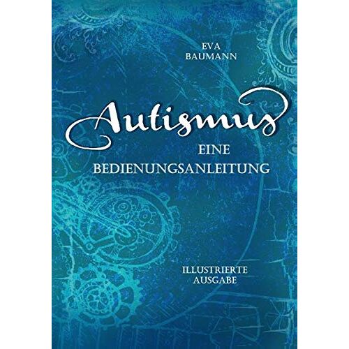 Eva Baumann – Autismus. Eine Bedienungsanleitung