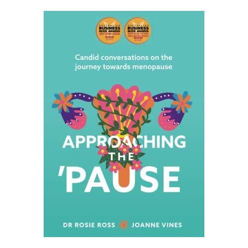 Ross, Dr Rosie – Approaching the ‚Pause: Candid conversations on the journey towards menopause