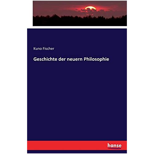 Fischer, Kuno Fischer – Geschichte der neuern Philosophie