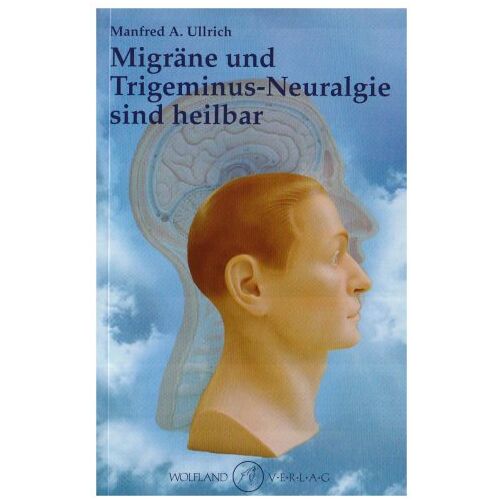 Ullrich, Manfred A. – GEBRAUCHT Migräne und Trigeminus-Neuralgie sind heilbar – Preis vom 20.12.2023 05:52:08 h