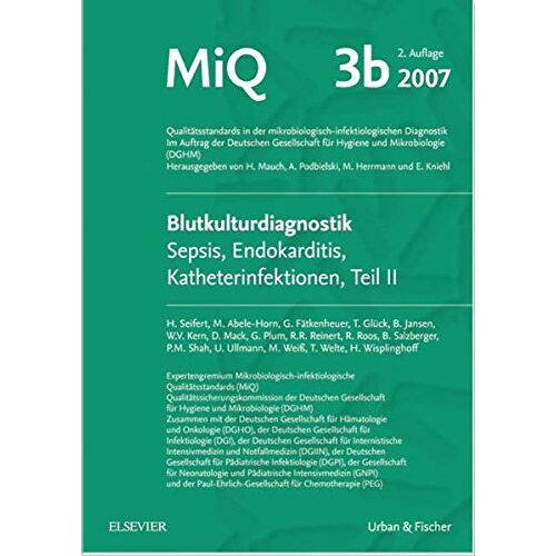 H. Mauch – GEBRAUCHT MIQ 03b: Blutkulturdiagnostik – Sepsis, Endokarditis, Katheterinfektionen (Teil II): Qualitätsstandards in der mikrobiologisch-infektiologischen Diagnostik – Preis vom 20.12.2023 05:52:08 h