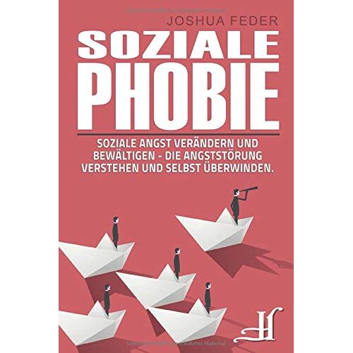 Joshua Feder – GEBRAUCHT Soziale Phobie: Soziale Angst verändern und bewältigen – Die Angststörung verstehen und selbst überwinden. – Preis vom 20.12.2023 05:52:08 h