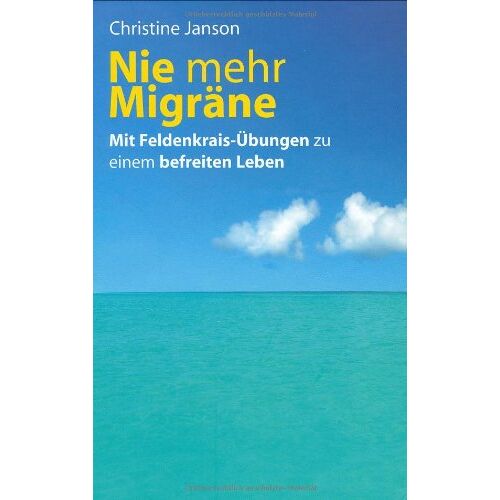 Christine Janson – GEBRAUCHT Nie mehr Migräne. Mit Feldenkrais-Übungen zu einem befreiten Leben – Preis vom 20.12.2023 05:52:08 h