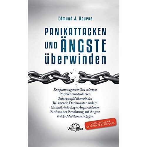 Edmund J. Bourne Ph. D. – Panikattacken und Ängste überwinden: Entspannungstechniken erlernen, Phobien kontrollieren, Selbstzweifel überwinden, belastende Denkmuster ändern, … auf Ängste, welche Medikamente helfen