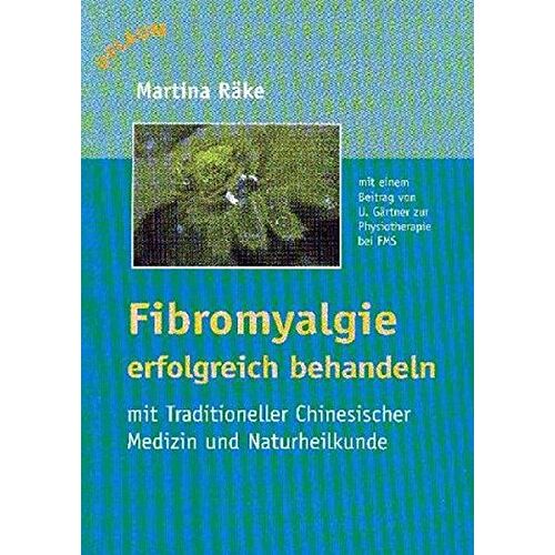 Martina Räke – GEBRAUCHT Fibromyalgie erfolgreich behandeln: Mit Traditioneller Chinesischer Medizin und Naturheilkunde – Preis vom 20.12.2023 05:52:08 h