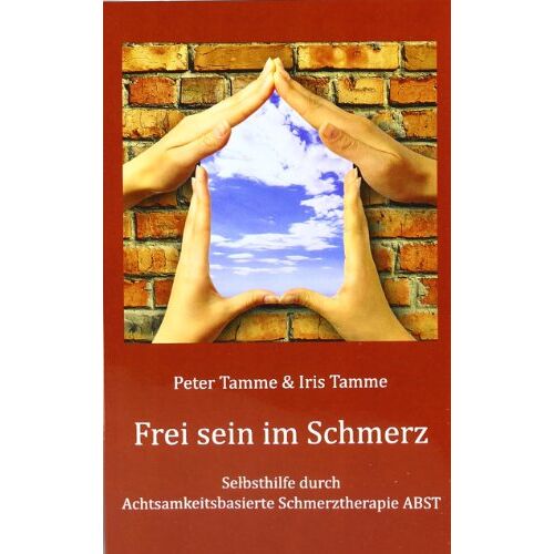 Peter Tamme – GEBRAUCHT Frei sein im Schmerz: Selbsthilfe durch Achtsamkeitsbasierte Schmerztherapie ABST – Preis vom 08.01.2024 05:55:10 h