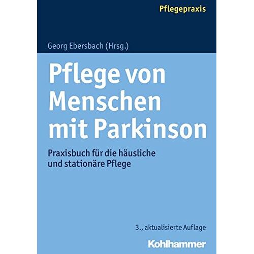Ebersbach, Georg (Hrsg.) – GEBRAUCHT Pflege von Menschen mit Parkinson: Praxisbuch für die häusliche und stationäre Pflege – Preis vom 20.12.2023 05:52:08 h