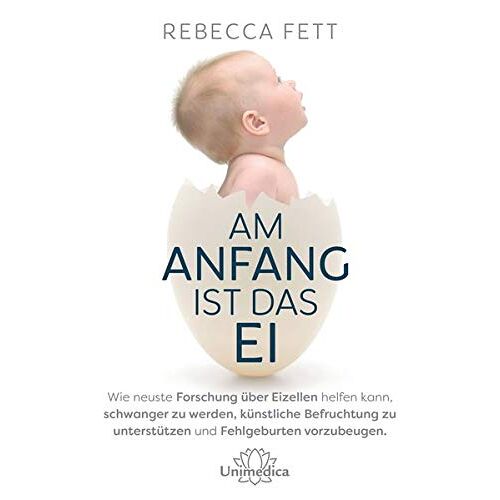 Rebecca Fett – GEBRAUCHT Am Anfang ist das Ei: Wie neuste Forschung über Eizellen helfen kann, schwanger zu werden, künstliche Befruchtung zu unterstützen und Fehlgeburten vorzubeugen. – Preis vom 20.12.2023 05:52:08 h