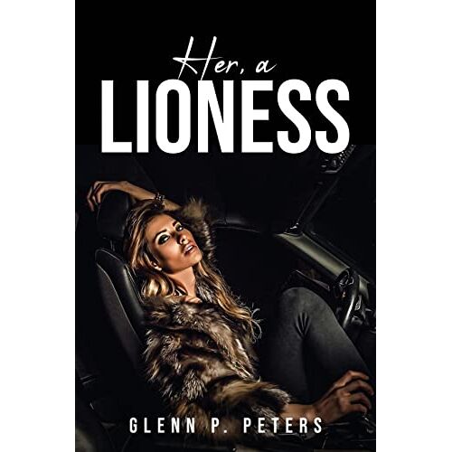 Glenn P. Peters – HER, A LIONESS