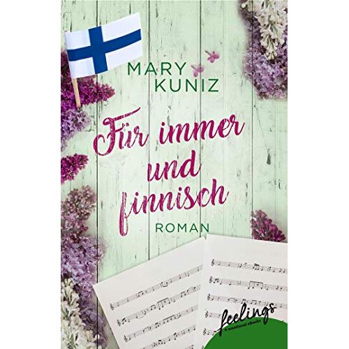 Mary Kuniz – GEBRAUCHT Für immer und finnisch: Roman (Finnisch-Trilogie, Band 3) – Preis vom 07.01.2024 05:53:54 h