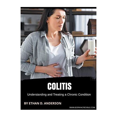 Anderson, Ethan D. – Colitis: Understanding and Treating a Chronic Condition