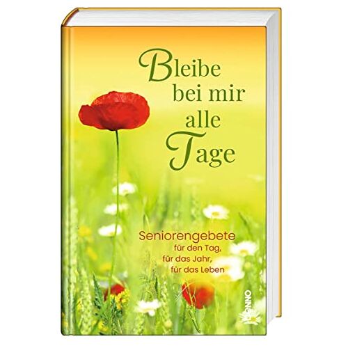 – Bleibe bei mir alle Tage: Seniorengebete für den Tag, für das Jahr, für das Leben