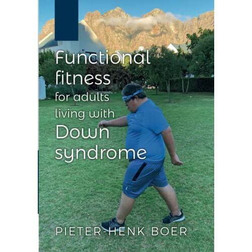 Pieter-Henk Boer – Functional Fitness for Adults Living with Down Syndrome