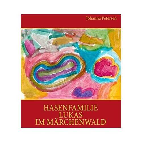 Johanna Petersen – Hasenfamilie Lukas im Märchenwald