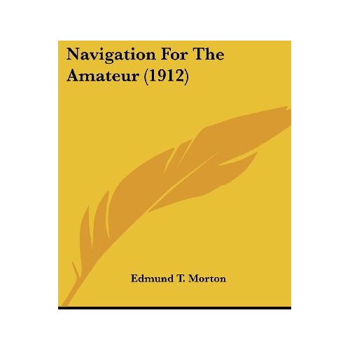 Morton, Edmund T. – Navigation For The Amateur (1912)