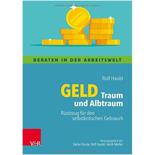 Rolf Haubl – GEBRAUCHT Geld – Traum und Albtraum: Rüstzeug für den selbstkritischen Gebrauch (Beraten in der Arbeitswelt) – Preis vom 20.12.2023 05:52:08 h