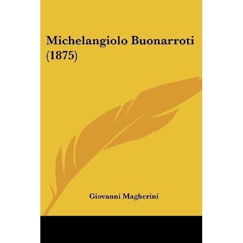 Giovanni Magherini – Michelangiolo Buonarroti (1875)