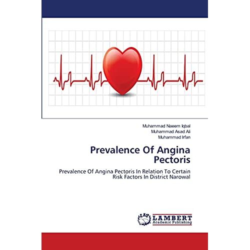 Iqbal, Muhammad Naeem – Prevalence Of Angina Pectoris: Prevalence Of Angina Pectoris In Relation To Certain Risk Factors In District Narowal