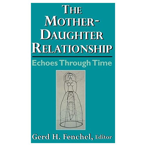 Fenchel, Gerd H. – The Mother-Daughter Relationship: Echoes Through Time