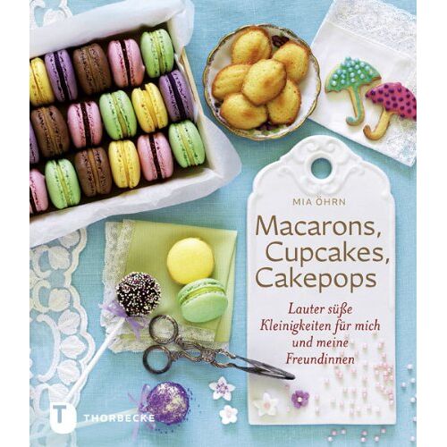 Mia Öhrn – GEBRAUCHT Macarons, Cupcakes, Cakepops – Lauter süße Kleinigkeiten für mich und meine Freundin – Preis vom 08.01.2024 05:55:10 h