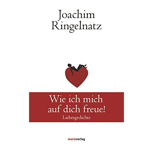 Joachim Joachim Ringelnatz – GEBRAUCHT Wie ich mich auf dich freue!: Liebesgedichte – Preis vom 07.01.2024 05:53:54 h