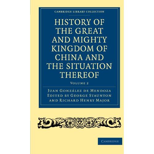 de Mendoza, Juan González – History of the Great and Mighty Kingdome of China and the Situation Thereof 2 Volume Set: History of the Great and Mighty Kingdom of China and the … Library Collection – Hakluyt First Series)