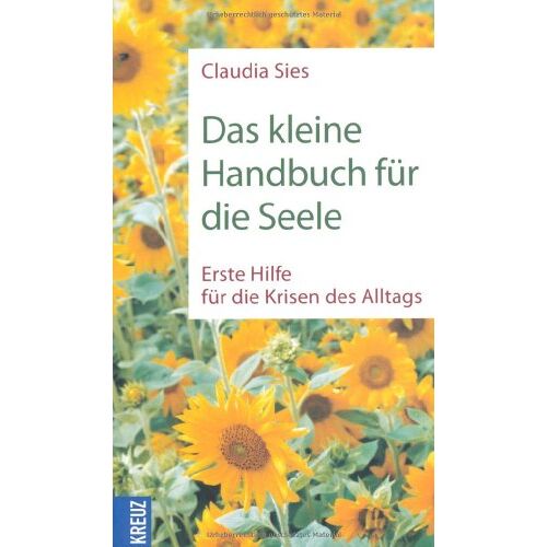 Claudia Sies – GEBRAUCHT Das kleine Handbuch für die Seele: Erste Hilfe für die Krisen des Alltags – Preis vom 08.01.2024 05:55:10 h