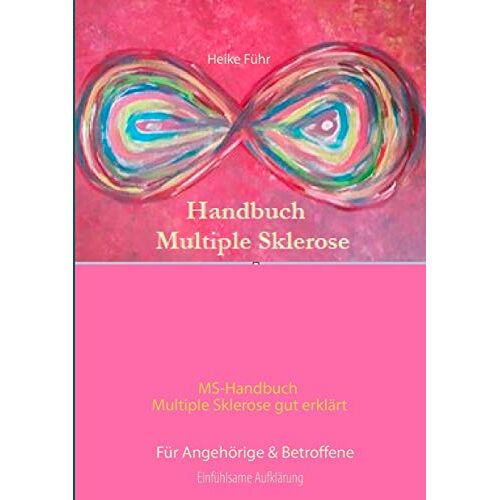 Heike Führ – MS-Handbuch Multiple Sklerose gut erklärt  Für Angehörige & Betroffene