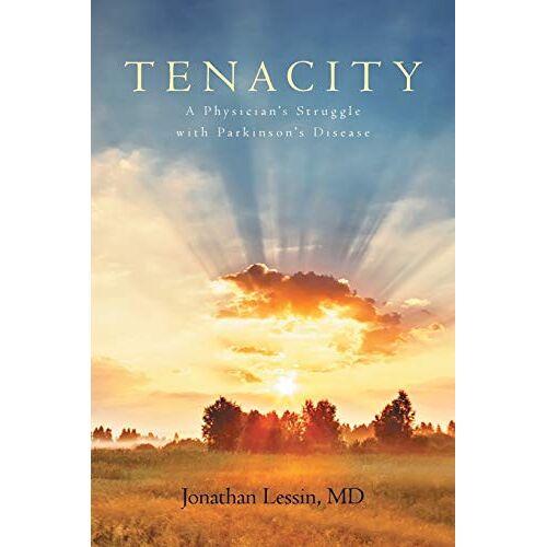 Jonathan Lessin M. D. – Tenacity: A Physician’s Struggle with Parkinson’s Disease