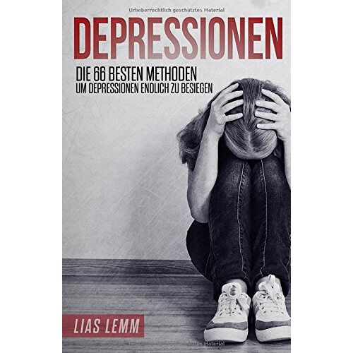 Lias Lemm – GEBRAUCHT Depressionen: Die 66 besten Methoden, um Depressionen endlich zu besiegen. – Preis vom 08.01.2024 05:55:10 h