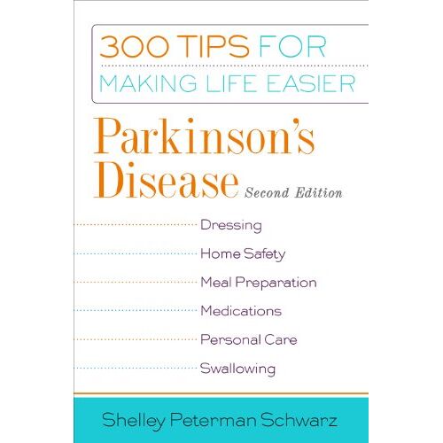 Schwarz, Shelley Peterman – Parkinson’s Disease: 300 Tips for Making Life Easier