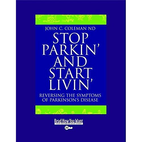 Coleman, John C. – GEBRAUCHT Stop Parkin‘ and Start Livin‘: Reversing The Symptoms of Parkinson’s Disease – Preis vom 08.01.2024 05:55:10 h