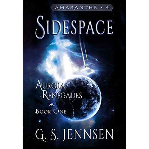 Jennsen, G. S. – Sidespace: Aurora Renegades Book One (Amaranthe, Band 4)