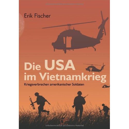 Erik Fischer – Die USA im Vietnamkrieg. Kriegsverbrechen amerikanischer Soldaten
