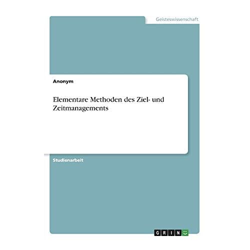 Anonym – Elementare Methoden des Ziel- und Zeitmanagements