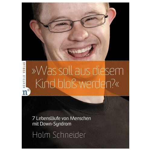 Holm Schneider – GEBRAUCHT Was soll aus diesem Kind bloß werden?: 7 Lebensläufe von Menschen mit Down-Syndrom – Preis vom 20.12.2023 05:52:08 h