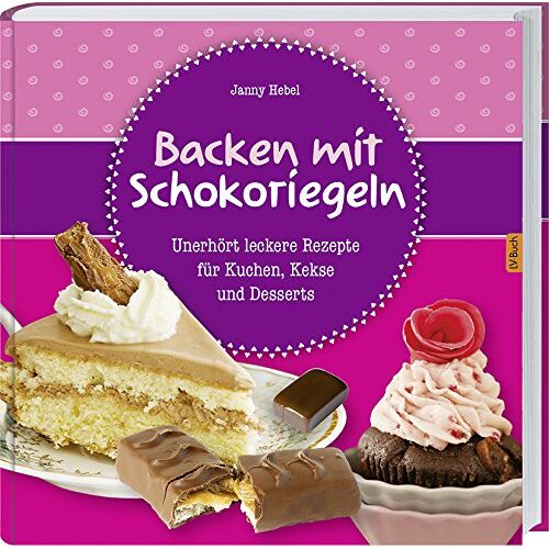 Janny Hebel – GEBRAUCHT Backen mit Schokoriegeln: Unerhört leckere Rezepte für Kuchen, Kekse und Desserts. – Preis vom 08.01.2024 05:55:10 h