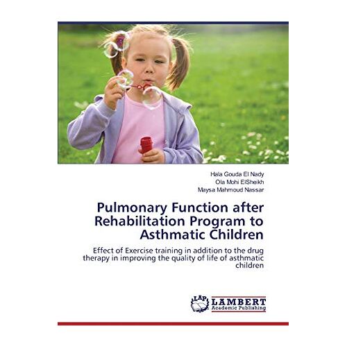 El Nady, Hala Gouda – Pulmonary Function after Rehabilitation Program to Asthmatic Children: Effect of Exercise training in addition to the drug therapy in improving the quality of life of asthmatic children