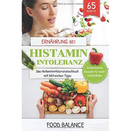 Food Balance – GEBRAUCHT Ernährung bei Histaminintoleranz: Das Histaminintoleranzkochbuch mit hilfreichen Tipps 65 Rezepte – Preis vom 20.12.2023 05:52:08 h