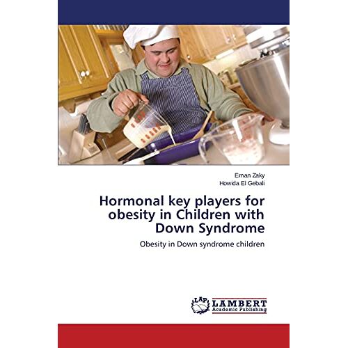 Eman Zaky – Hormonal key players for obesity in Children with Down Syndrome: Obesity in Down syndrome children