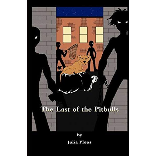 Julia Plous - The Last of the Pitbulls