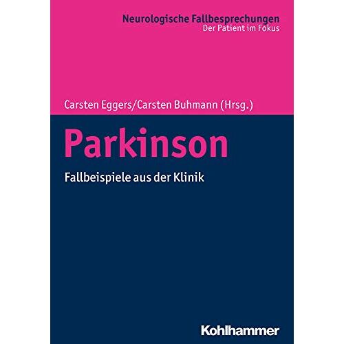 Carsten Eggers – Parkinson: Fallbeispiele aus der Klinik (Neurologische Fallbesprechungen: Der Patient im Fokus)