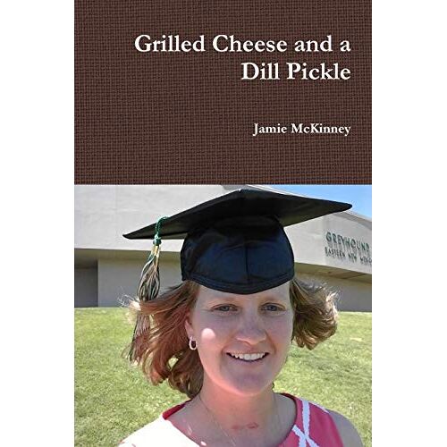 Jamie McKinney – Grilled Cheese and a Dill Pickle