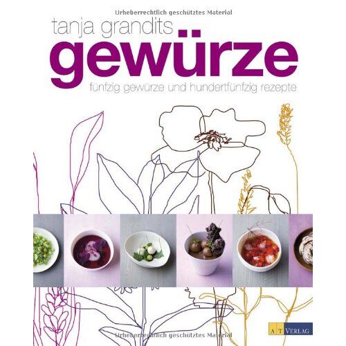 Tanja Grandits – Gewürze – Fünfzig Gewürze und hundertfünfzig Rezepte