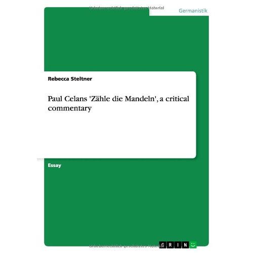 Rebecca Steltner – Paul Celans ‚Zähle die Mandeln‘, a critical commentary