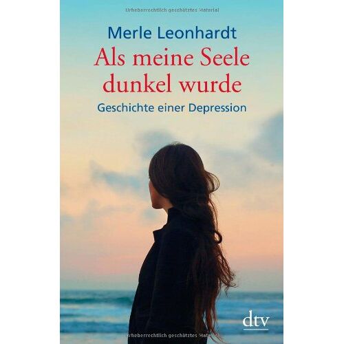 Merle Leonhardt – GEBRAUCHT Als meine Seele dunkel wurde: Geschichte einer Depression – Preis vom 20.12.2023 05:52:08 h