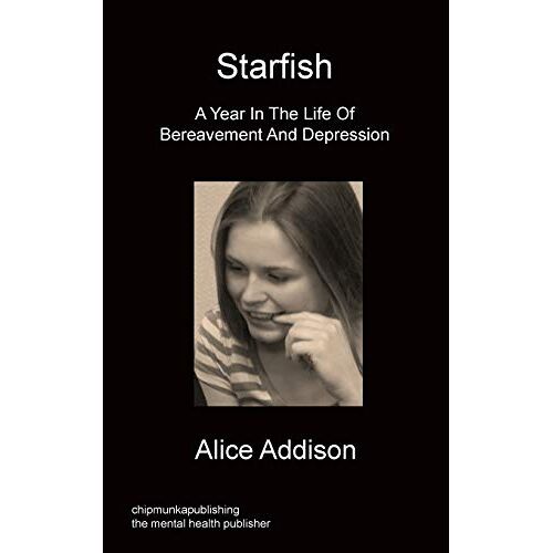 Alice Addison – Starfish – A Year in the Life of Bereavement and Depression