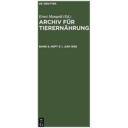 Ernst Mangold – Archiv für Tierernährung, Band 6, Heft 3, 1. Juni 1956