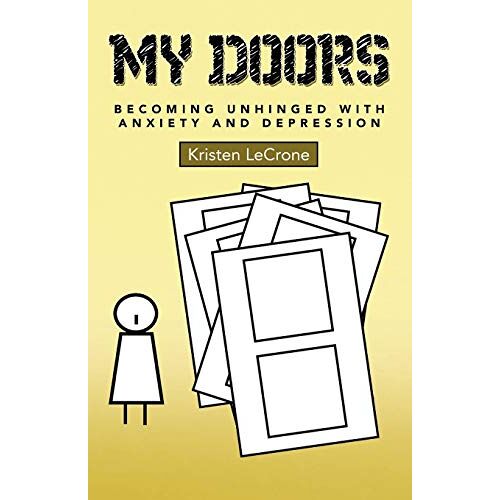 Kristen Lecrone – My Doors: Becoming Unhinged with Anxiety and Depression