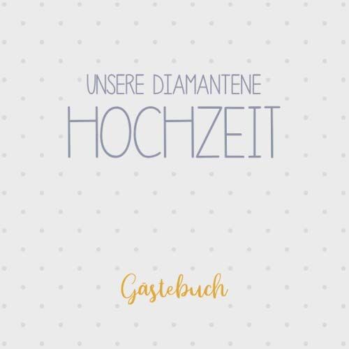 Hochzeit Gästebücher – GEBRAUCHT Unsere Diamantene Hochzeit, Gästebuch: Erinnerungsalbum zur Diamanthochzeit und Geschenk zum 60. Hochzeitstag – Preis vom 04.01.2024 05:57:39 h